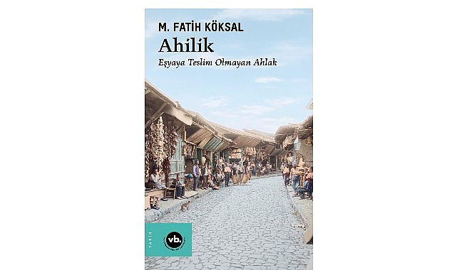 Medeniyetin ahlakla kurduğu bağ: "Ahilik"