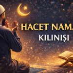 Hacet Namazı Kılınışı: Regaip Kandili’nde Hacet Namazı Nasıl Kılınır