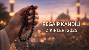 Regaip Kandili tesbihleri 2025: Bu kandilde çekilecek zikirler