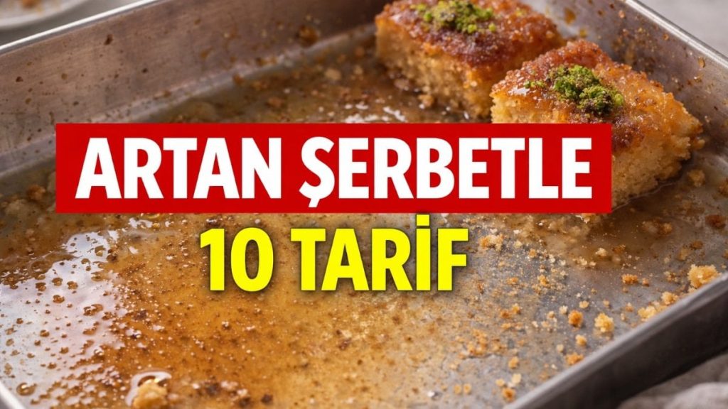 Şerbet arttıysa yaşadınız: 10 değerlendirme tarifi