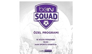 beIN SQUAD 13. Bölümüyle beIN SPORTS HABER’de